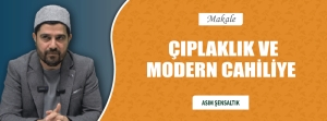 ÇIPLAKLIK VE MODERN CAHİLİYE