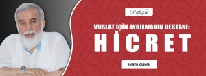 VUSLAT İÇİN AYRILMANIN DESTANI: HİCRET