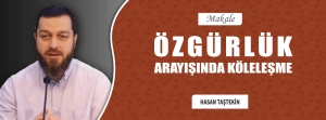 Özgürlük Arayışında Köleleşme!