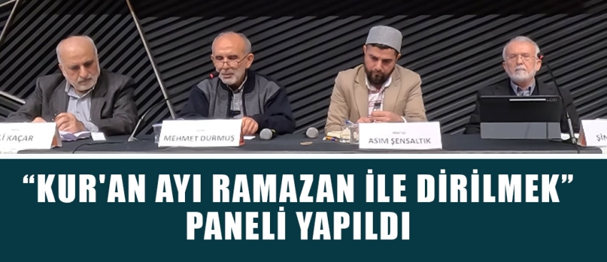 Kur'an Ayı Ramazan İle Dirilmek Paneli Yapıldı