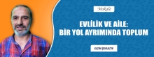 EVLİLİK VE AİLE: BİR YOL AYRIMINDA TOPLUM