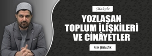 YOZLAŞAN TOPLUM İLİŞKİLERİ VE CİNÂYETLER