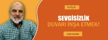 SEVGİSİZLİK DUVARI İNŞA ETMEK!