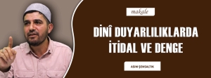 DİNÎ DUYARLILIKLARDA İTİDAL VE DENGE