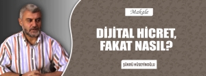 DİJİTAL HİCRET, FAKAT NASIL?