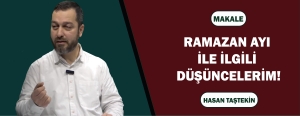 RAMAZAN AYI İLE İLGİLİ DÜŞÜNCELERİM!