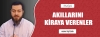 AKILLARINI KİRAYA VERENLER