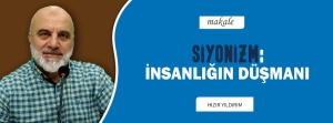 SİYONİZM: İNSANLIĞIN DÜŞMANI