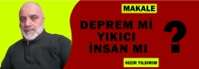 DEPREM Mİ YIKICI İNSAN MI? - HIZIR YILDIRIM